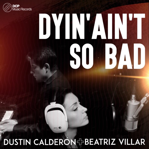 Portada de Dyin' Ain't So Bad — Dustin Calderón y Beatriz Villar